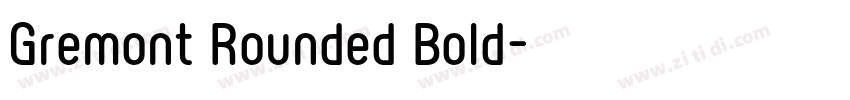 Gremont Rounded Bold字体转换 Gremont Rounded Bold字体转换